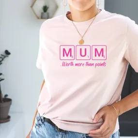 MUM Worth more than points T-shirt